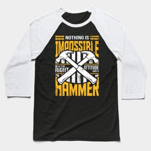 Nothing is Impossible With A Hammer Baseball T-Shirt